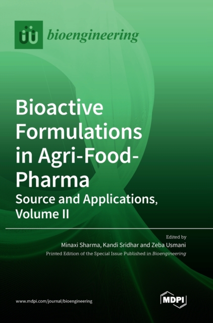 Bioactive Formulations in Agri-Food-Pharma : Source and Applications, Volume II, Hardback Book
