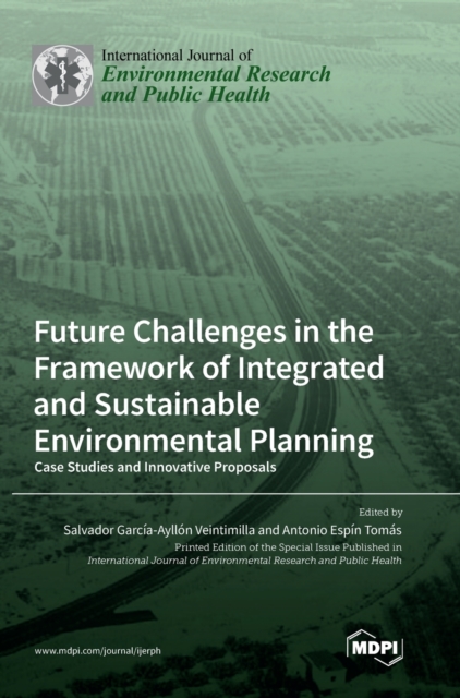 Future Challenges in the Framework of Integrated and Sustainable Environmental Planning : Case Studies and Innovative Proposals, Hardback Book