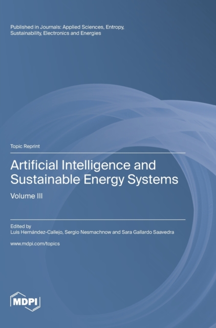 Artificial Intelligence and Sustainable Energy Systems : Volume III, Hardback Book