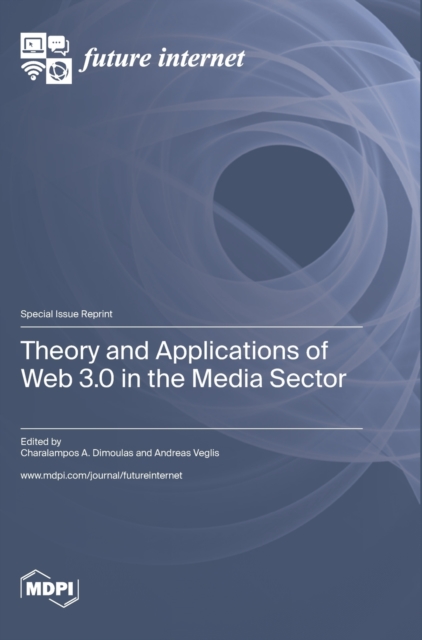 Theory and Applications of Web 3.0 in the Media Sector, Hardback Book