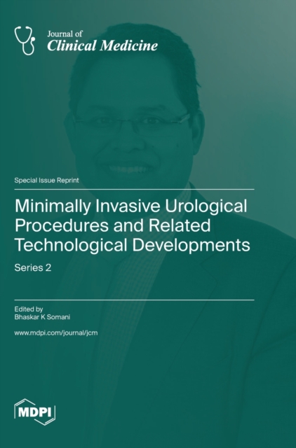 Minimally Invasive Urological Procedures and Related Technological Developments : Series 2, Hardback Book