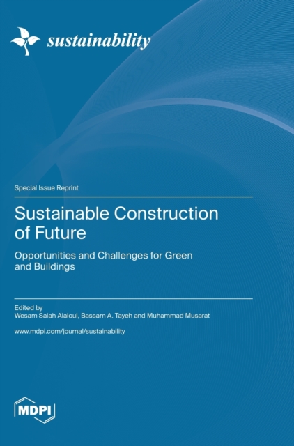 Sustainable Construction of Future : Opportunities and Challenges for Green and Buildings, Hardback Book