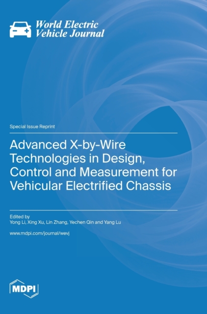 Advanced X-by-Wire Technologies in Design, Control and Measurement for Vehicular Electrified Chassis, Hardback Book