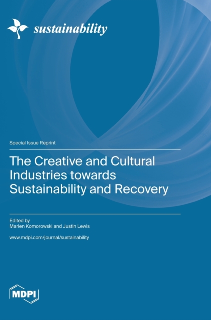 The Creative and Cultural Industries towards Sustainability and Recovery, Hardback Book
