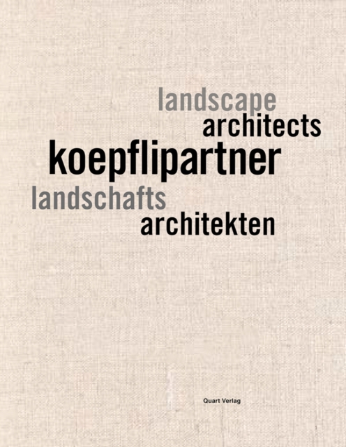 Koepfli Partner : Landschaftsarchitekten, Landscape Architects, Hardback Book