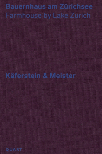 Bauernhaus am Zurichsee : Farmhouse by Lake Zurich - Kaferstein & Meister, Paperback / softback Book