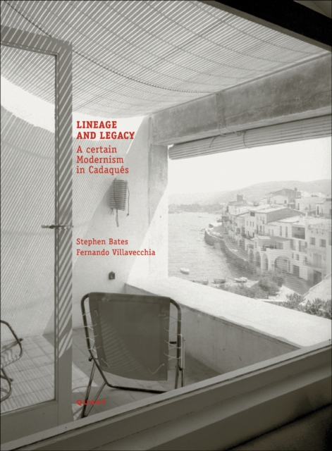 Lineage and Legacy : A certain Modernism in Cadaques, Hardback Book