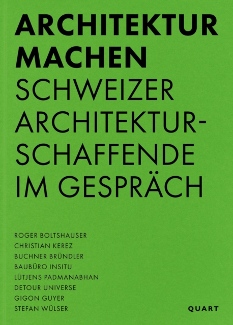 Architektur machen : Schweizer Architekturschaffende im Gesprach, Paperback / softback Book