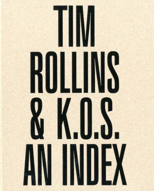 Tim Rollins & K.O.S. : An Index, Hardback Book
