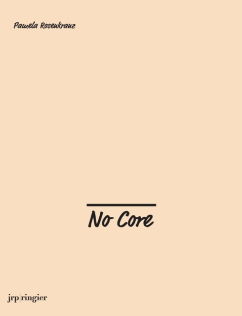 Pamela Rosenkranz: No Core, Hardback Book