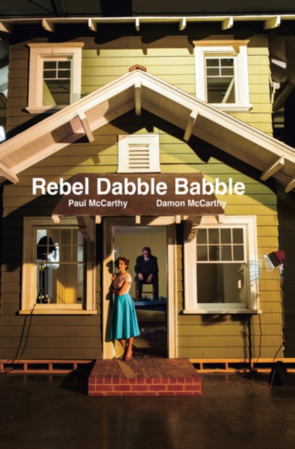Paul McCarthy/Damon McCarthy : Rebel Dabble Babble, Hardback Book