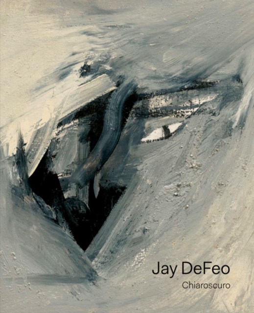 Jay DeFeo : Chiaroscuro, Hardback Book