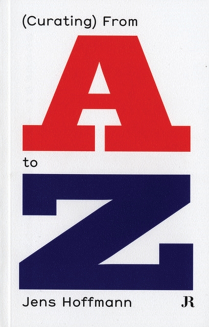 Jens Hoffmann: (Curating) From A to Z, EPUB eBook