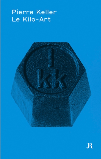 Pierre Keller : Le Kilo-Art, Paperback / softback Book