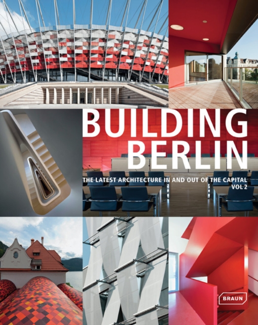 Building Berlin, Vol. 2 : The Latest Architecture in and out of the Capital, Hardback Book