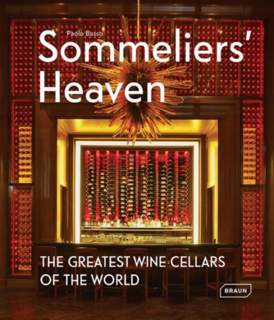 Sommeliers' Heaven : The Greatest Wine Cellars of the World, Hardback Book