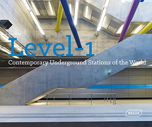 Level 1 : Contemporary Underground Stations of the World, Hardback Book