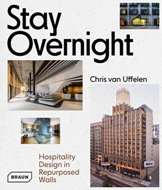 Stay Overnight : Hospitality Design in Repurposed Spaces, Hardback Book