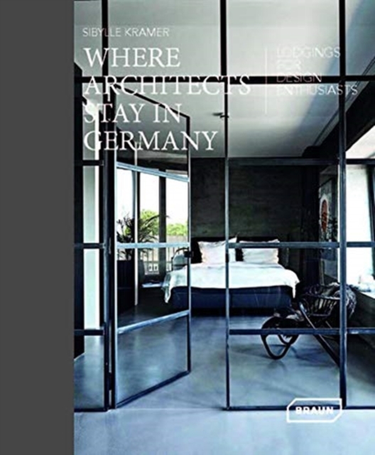Where Architects Stay in Germany : Lodgings fur Design Enthusiasts, Hardback Book