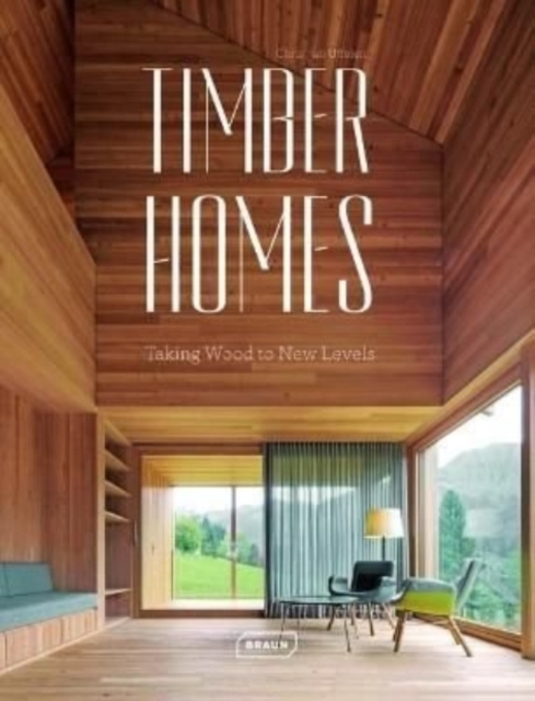 Timber Homes : Taking Wood to New Levels, Hardback Book