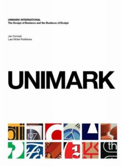 Unimark International: the Design of Business and the Business of Design, Hardback Book