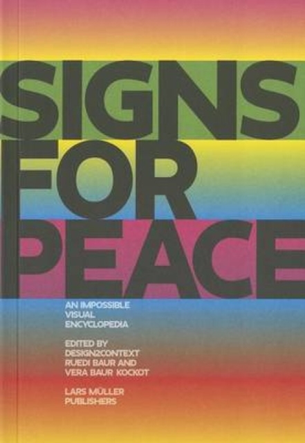 Signs for Peace: An Impossible Visual Encyclopedia, Paperback / softback Book