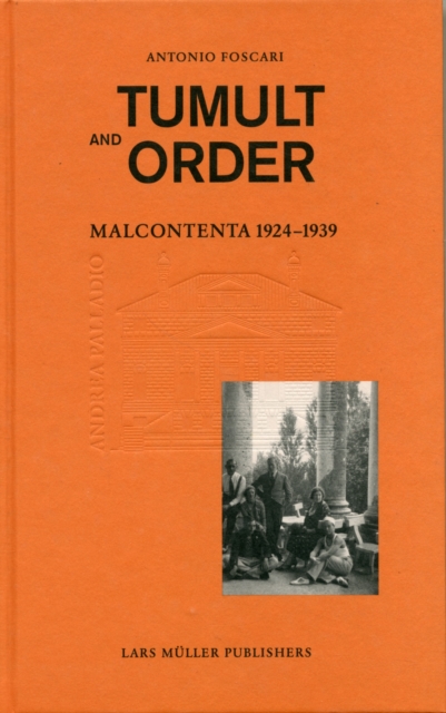 Tumult and Order: La Malcontenta: 1924 - 1939, Hardback Book