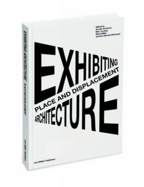 Place and Displacement Exhibiting Architecture, Paperback / softback Book