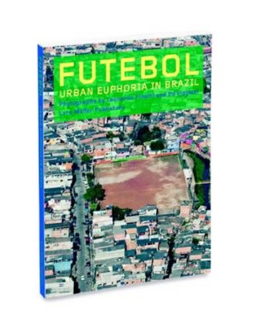 Futebol : Urban Euphoria in Brazil, Hardback Book