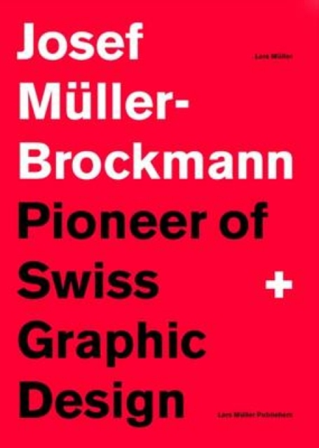 Josef Muller-Brockmann: Pioneer of Swiss Graphic Design, Paperback / softback Book