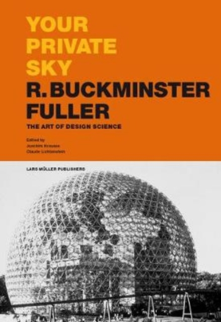Your Private Sky R Buckminster Fuller: The Art of Design Science, Hardback Book