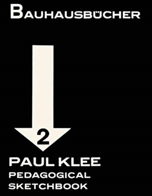 Paul Klee Pedagogical Sketchbook: Bauhausbucher 2, 1925, Hardback Book