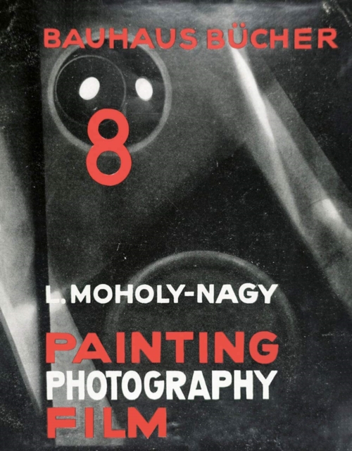 Laszlo Moholy-Nagy Painting, Photography, Film: Bauhausbucher 8, 1925, Hardback Book