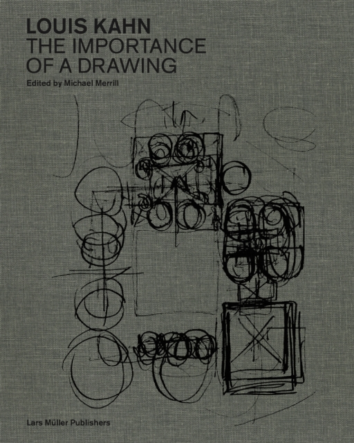 Louis Kahn: The Importance of a Drawing, Hardback Book
