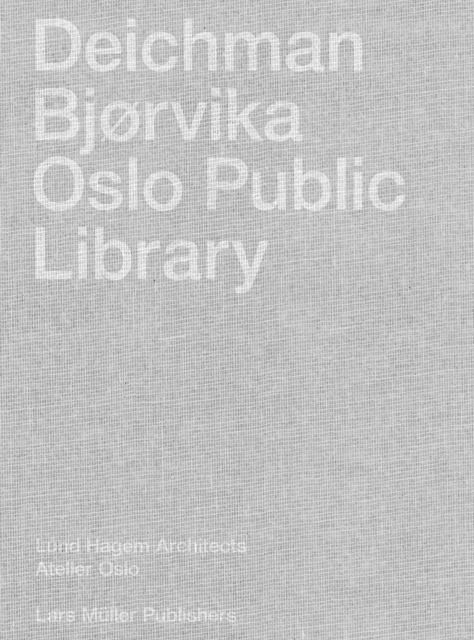 Deichman Bjorvika: Oslo Public Library, Hardback Book