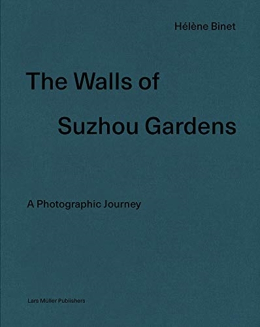 Walls of Suzhou Gardens: A Photographic Journey, Hardback Book