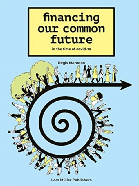 Financing Our Common Future: In the time of Covid-19, Paperback / softback Book
