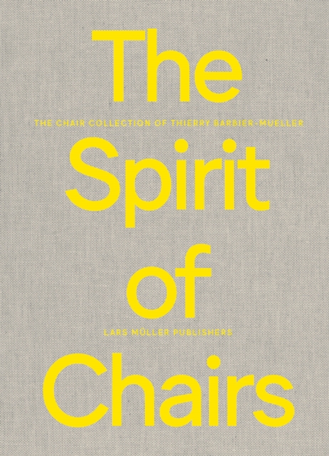 Spirit of Chairs: The Chair Collection of Thierry Barbier-Mueller, Paperback / softback Book