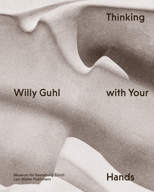 Willy Guhl: Thinking with Your Hands, Hardback Book