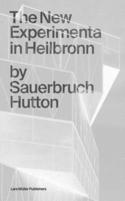 Sauerbruch Hutton: The New Experimenta in Heilbronn, Paperback / softback Book