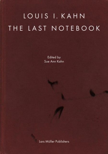 Louis I. Kahn: The Last Notebook: Four Freedoms Memorial, Roosevelt Island, New York, Hardback Book
