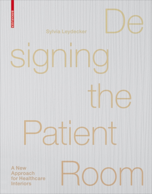 Designing the Patient Room : A New Approach to Healthcare Interiors, PDF eBook