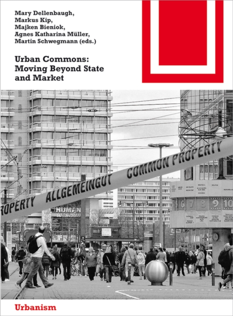 Urban Commons : Moving Beyond State and Market, Paperback / softback Book