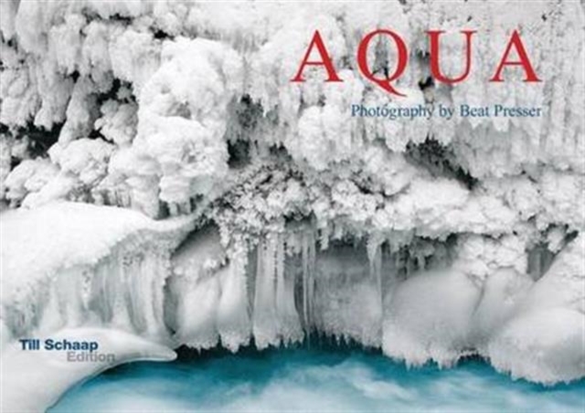 Aqua : Photography by Beat Presser, Hardback Book