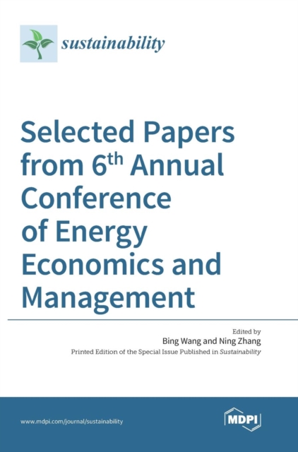 Selected Papers from 6th Annual Conference of Energy Economics and Management, Hardback Book