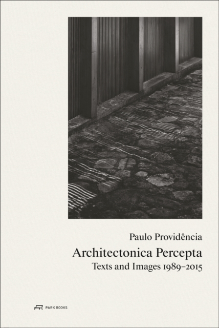 Paulo Providencia–Architectonica Percepta – Texts and Images 1989–2015, Hardback Book