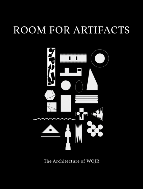 Room for Artifacts - The Architecture of WOJR, Hardback Book