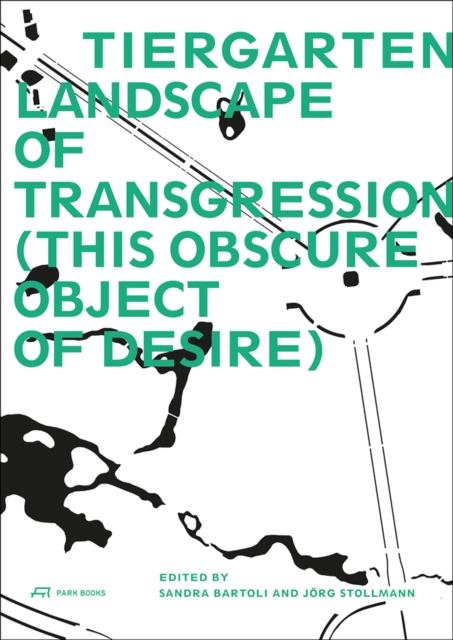 Tiergarten, Landscape of Transgression - This Obscure Object of Desire, Paperback / softback Book