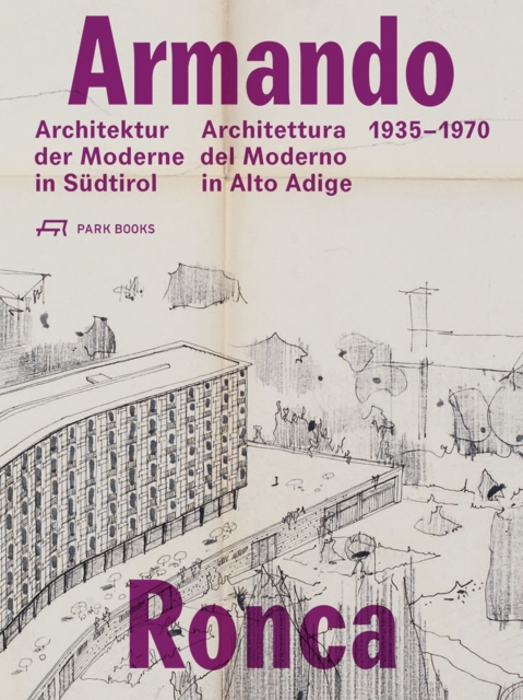 Armando Ronca : Architettura del Moderno in Alto Adige 1935-1970, Paperback / softback Book