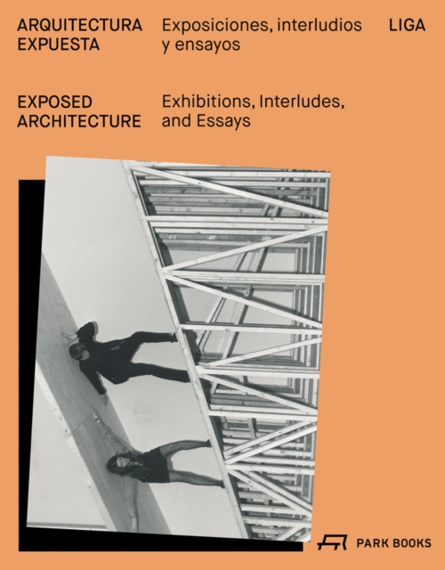 Exposed Architecture : Exhibitions, Interludes, and Essays, Paperback / softback Book